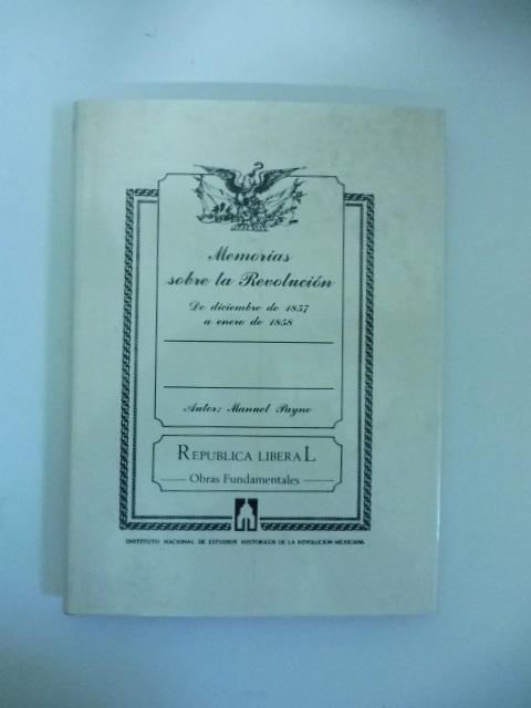 Memorias sobre la Revolucion de diciembre de 1857 a enero de 1858